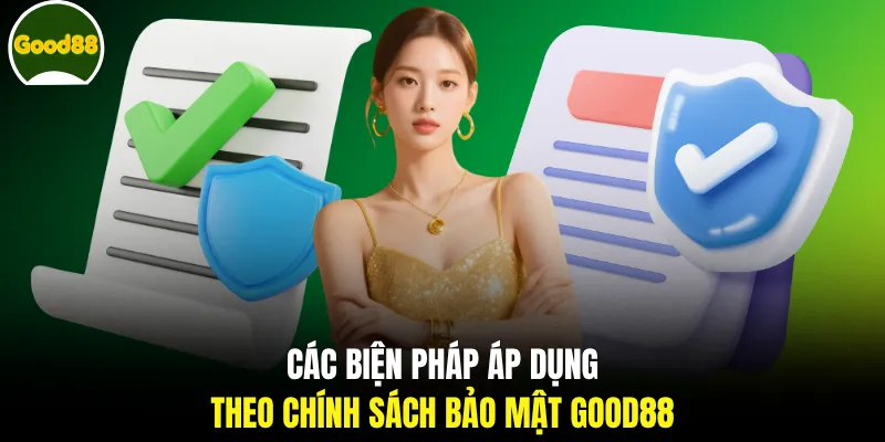 Các biện pháp áp dụng theo chính sách bảo mật GOOD88