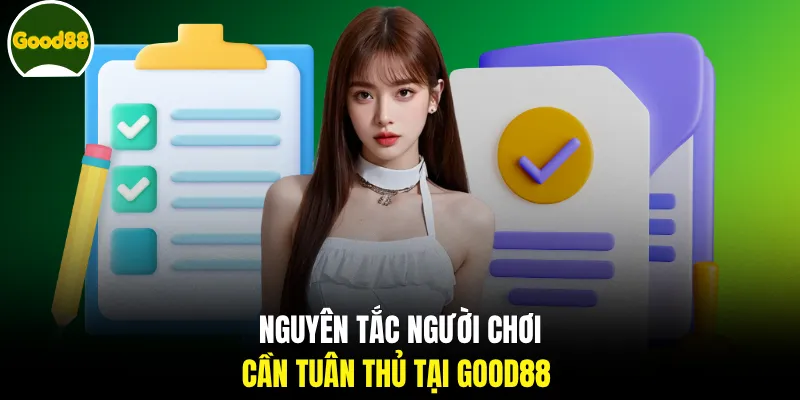 Nguyên tắc người chơi cần tuân thủ tại GOOD88