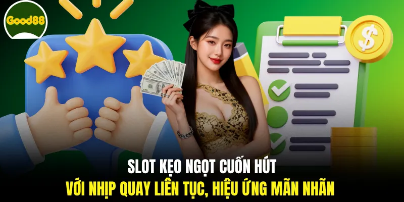 Slot kẹo ngọt cuốn hút với nhịp quay liên tục, hiệu ứng mãn nhãn