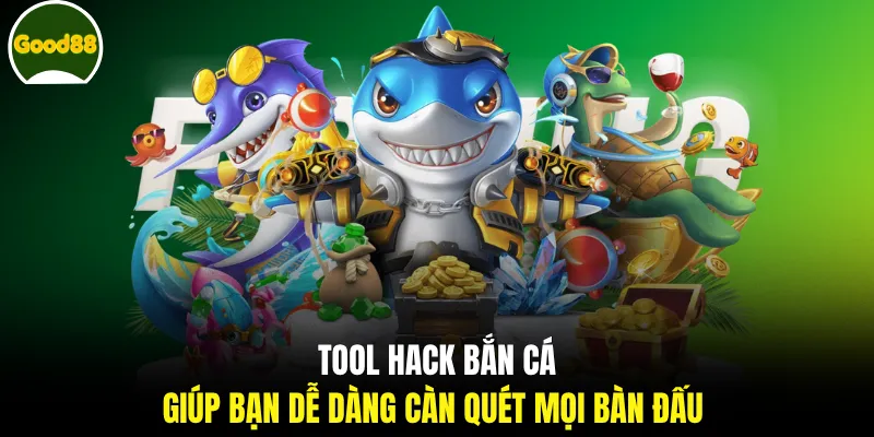 Tool hack bắn cá giúp bạn dễ dàng càn quét mọi bàn đấu